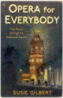 Opera for Everybody: The Story of English National Opera