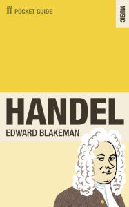 Title: The Faber Pocket Guide to Handel, Author: Edward Blakeman