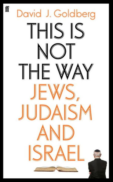 This Is Not the Way: Jews, Judaism and Israel