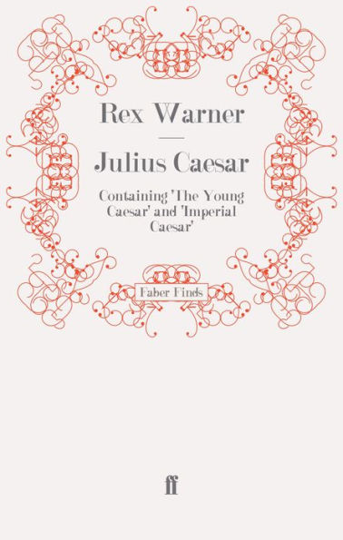 Julius Caesar: Containing 'The Young Caesar' and 'Imperial Caesar'