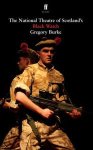Title: Black Watch, Author: Gregory Burke