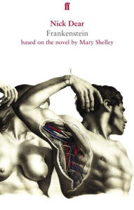 Title: Frankenstein: Based on the Novel by Mary Shelley, Author: Nick Dear