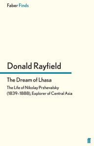 Title: The Dream of Lhasa, Author: Donald Rayfield