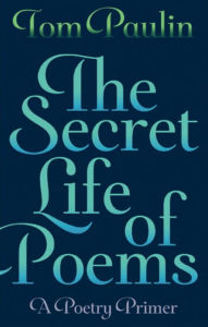 Title: Secret Life of Poems: A Poetry Primer, Author: Tom Paulin