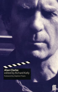 Title: Alan Clarke, Author: Richard T. Kelly