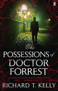 Title: The Possessions of Doctor Forrest, Author: Richard T. Kelly