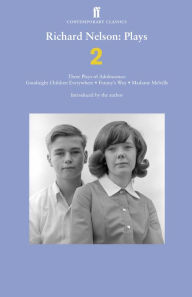 Title: Richard Nelson: Plays 2: Three Plays of Adolescence: Goodnight Children Everywhere; Franny's Way; Madame Melville, Author: Richard Nelson