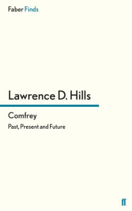 Title: Comfrey: Past, Present and Future, Author: Lawrence D. Hills