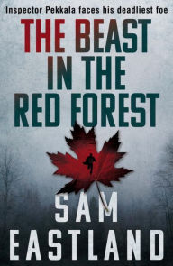 Title: The Beast in the Red Forest, Author: Sam Eastland