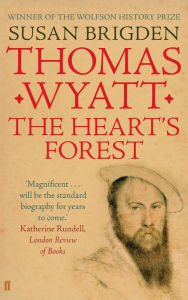 Title: Thomas Wyatt: The Heart's Forest, Author: Susan Brigden