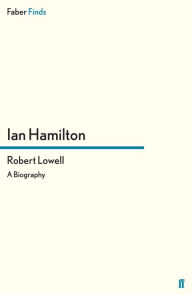 Title: Robert Lowell: A Biography, Author: Ian Hamilton