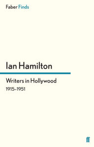 Title: Writers in Hollywood 1915-1951, Author: Ian Hamilton