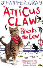 Atticus Claw Breaks the Law (Atticus Claw Series #1)
