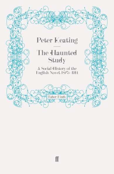 The Haunted Study: A Social History of the English Novel, 1875-1914