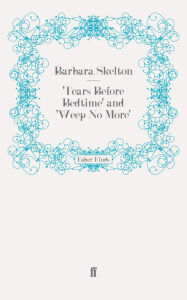 Title: 'Tears Before Bedtime' and 'Weep No More', Author: Barbara Skelton