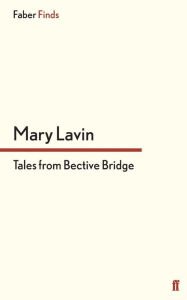Title: Tales from Bective Bridge, Author: Mary Lavin