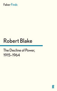 Title: The Decline of Power, 1915-1964, Author: Robert Blake