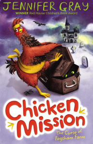 Title: Chicken Mission: The Curse of Fogsham Farm, Author: Jennifer Gray