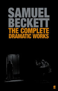 Title: The Complete Dramatic Works of Samuel Beckett, Author: Samuel Beckett