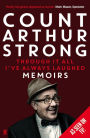 Through it All I've Always Laughed: Memoirs of Count Arthur Strong