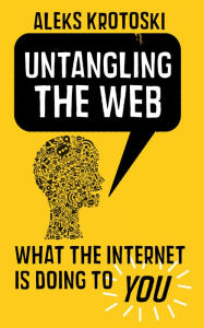 Title: Untangling the Web, Author: Aleks Krotoski