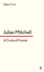 Title: A Circle of Friends, Author: Julian Mitchell