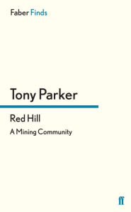 Title: Red Hill: A Mining Community, Author: Tony Parker