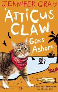 Title: Atticus Claw Goes Ashore (Atticus Claw Series #4), Author: Jennifer Gray