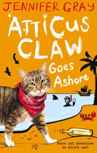 Title: Atticus Claw Goes Ashore (Atticus Claw Series #4), Author: Jennifer Gray