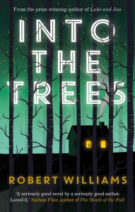 Title: Into the Trees, Author: Robert Williams