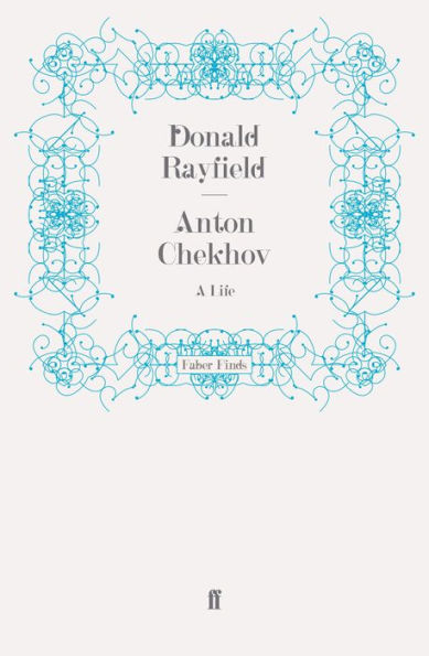 Anton Chekhov: A Life