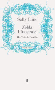 Title: Zelda Fitzgerald: Her Voice in Paradise, Author: Sally Cline