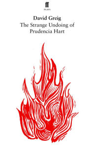 Title: The Strange Undoing of Prudencia Hart, Author: David Greig