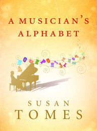 Title: A Musician's Alphabet, Author: Susan Tomes