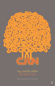 Free mp3 book downloads All Gates Open: The Story of CAN by Rob Young, Irmin Schmidt 9780571311491 (English literature)