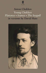 Title: Young Chekhov: Platonov, Ivanov, The Seagull, Author: Anton Chekhov