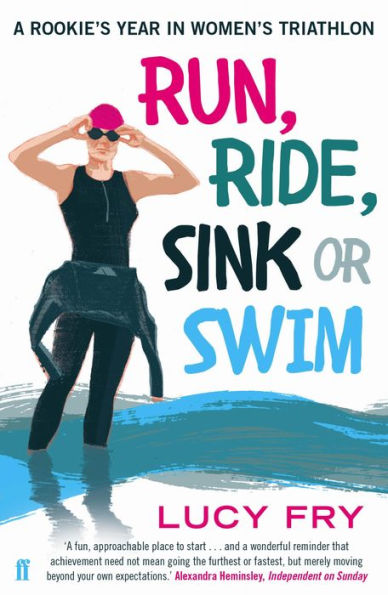 Run, Ride, Sink or Swim: A year in the exhilarating and addictive world of women's triathlon