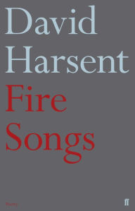 Title: Fire Songs, Author: David Harsent