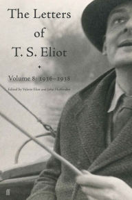 Title: Letters of T. S. Eliot Volume 8: 1936-1938, Author: T. S. Eliot