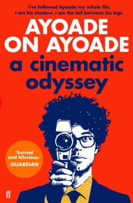 Title: Ayoade on Ayoade, Author: Richard Ayoade
