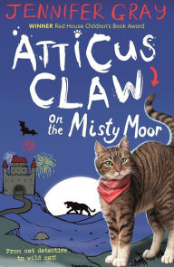 Title: Atticus Claw On the Misty Moor (Atticus Claw Series #6), Author: Jennifer Gray