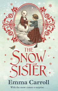 Title: The Snow Sister: 'The Queen of Historical Fiction at her finest.' Guardian, Author: Emma Carroll