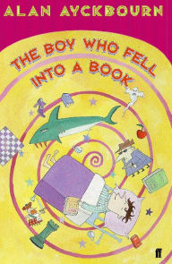 Title: The Boy Who Fell into a Book, Author: Alan Ayckbourn