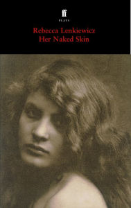 Title: Her Naked Skin, Author: Rebecca Lenkiewicz