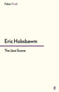 Title: The Jazz Scene, Author: Eric Hobsbawm