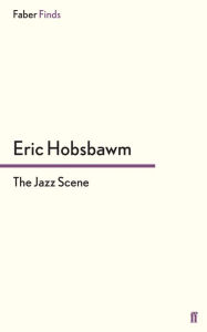 Title: The Jazz Scene, Author: Eric Hobsbawm