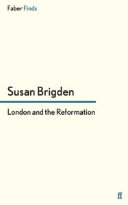 Title: London and the Reformation, Author: Susan Brigden