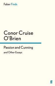 Title: Passion and Cunning: and Other Essays, Author: Conor Cruise O'Brien