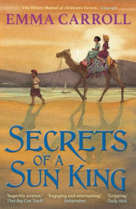 Title: Secrets of a Sun King: 'THE QUEEN OF HISTORICAL FICTION' Guardian, Author: Emma Carroll