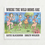 Alternative view 1 of Where the Wild Moms Are